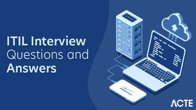 Top 25 ITIL Interview Questions and Answers (2021 Update)